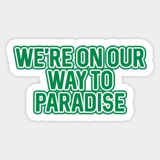 WE'RE ON OUR WAY TO PARADISE, Glasgow Celtic Football Club Green And White Layered Text Sticker